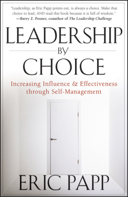 Eric Papp - Leadership by Choice: Increasing Influence and Effectiveness through Self-Management