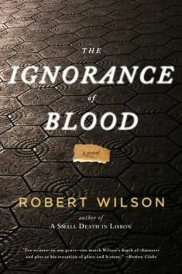 Robert Wilson - The Ignoranceof Blood