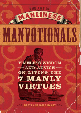 Brett McKay - The Art of Manliness - Manvotionals: Timeless Wisdom and Advice on Living the 7 Manly Virtues