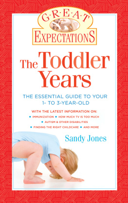 Sandy Jones Great Expectations: The Toddler Years: The Essential Guide to Your 1- to 3-Year-Old