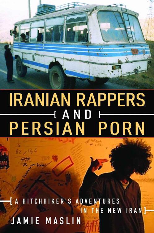 Iranian Rappers And Persian Porn A Hitchhikers Adventures in the New Iran - photo 1