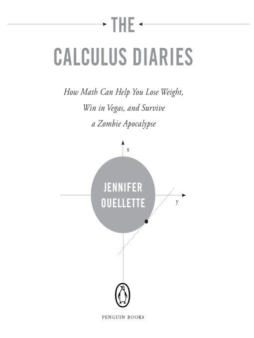 Table of Contents THE CALCULUS DIARIES Jennifer Ouellette is the author of - photo 1