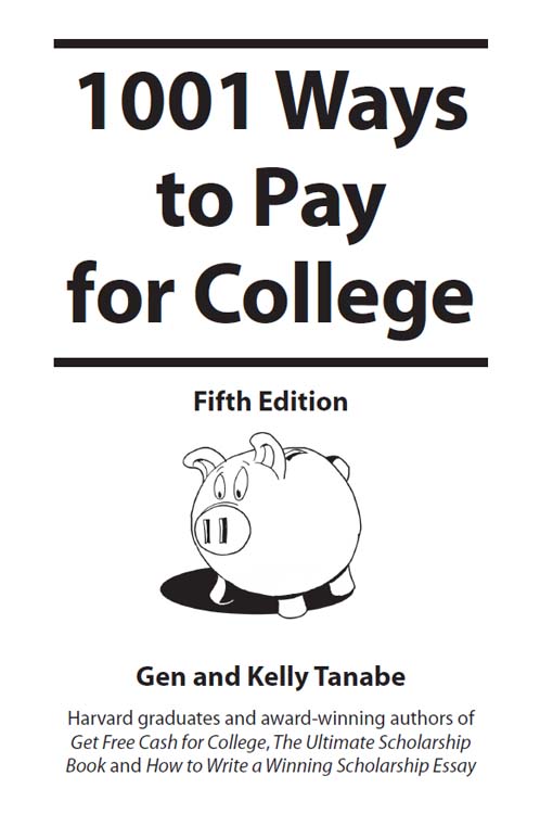 1001 Ways to Pay for College Fifth Edition By Gen and Kelly Tanabe Published - photo 1