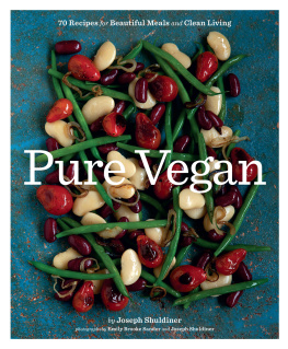 Joseph Shuldiner - Pure Vegan: 70 Recipes for Beautiful Meals and Clean Living