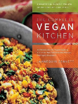 Jannequin Bennett - The Complete Vegan Kitchen: An Introduction to Vegan Cooking with More than 300 Delicious Recipes-from Easy to Elegant