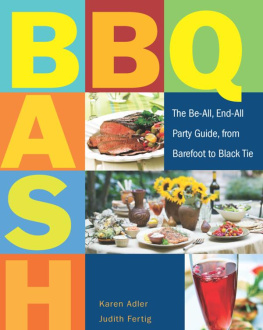 Karen Adler - BBQ Bash: The Be-all, End-all Party Guide, from Barefoot to Black Tie