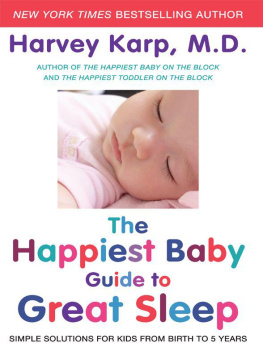 Harvey Karp - The Happiest Baby Guide to Great Sleep: Simple Solutions for Kids from Birth to 5 Years