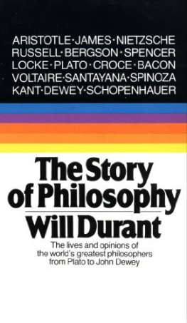 Will Durant The Story of Philosophy: The Lives and Opinions of the Worlds Greatest Philosophers