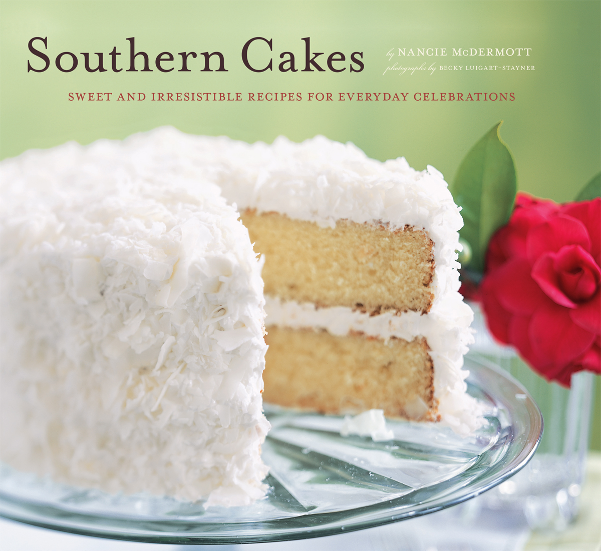 Southern Cakes Sweet and Irresistible Recipes for Everyday Celebrations By - photo 1