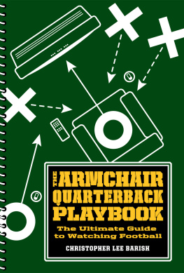 Christopher Lee Barish - The Armchair Quarterback Playbook: The Ultimate Guide to Watching Football