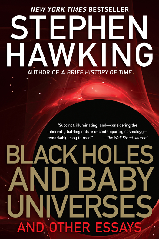 BLACK HOLES AND BABY UNIVERSES A Bantam Book PUBLISHING HISTORY Bantam - photo 1