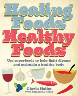 Gloria Halim Healing Foods - Healthy Foods: Use Superfoods to Help Fight Disease and Maintain a Healthy Body