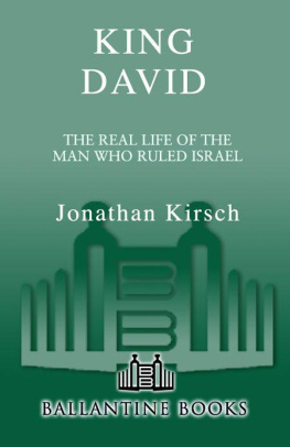 Jonathan Kirsch - King David: The Real Life of the Man Who Ruled Israel