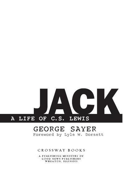 Jack A Life of C S Lewis Copyright 1988 1994 by George Sayer First - photo 1