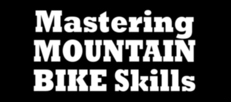 second edition Mastering MOUNTAIN BIKE Skills Brian Lopes Lee McCormack - photo 2