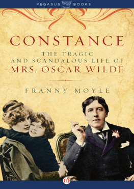 Franny Moyle - Constance: The Tragic and Scandalous Life of Mrs. Oscar Wilde