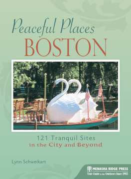 Lynn Schweikart - Peaceful Places: Boston: 121 Tranquil Sites in the City and Beyond