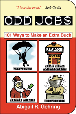 Abigail R. Gehring - Odd Jobs: 101 Ways to Make an Extra Buck