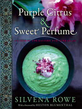 Silvena Rowe - Purple Citrus and Sweet Perfume: Cuisine of the Eastern Mediterranean