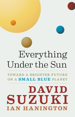 David Suzuki - Everything Under the Sun: Toward a Brighter Future on a Small Blue Planet