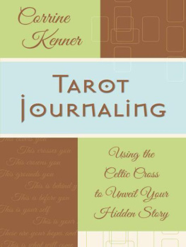 Corrine Kenner - Tarot Journaling: Using the Celtic Cross to Unveil Your Hidden Story