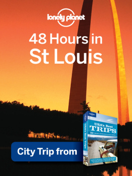 Lonely Planet Lonely Planet 48 Hours in St. Louis: City Trip from USAs Best Trips Travel Guide