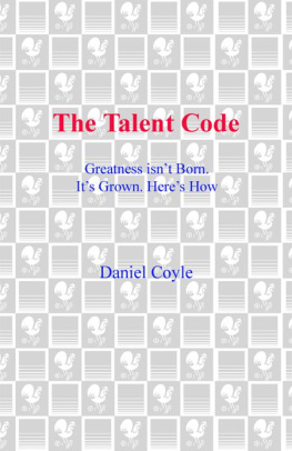 Daniel Coyle - The Talent Code: Greatness Isnt Born. Its Grown. Heres How.