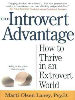 Marti Olsen Laney Psy.D. - The Introvert Advantage: How to Thrive in an Extrovert World