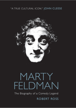 Robert Ross Marty Feldman: The Biography of a Comedy Legend