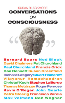 Susan Blackmore Conversations on Consciousness: What the Best Minds Think about the Brain, Free Will, and What It Means to Be Human