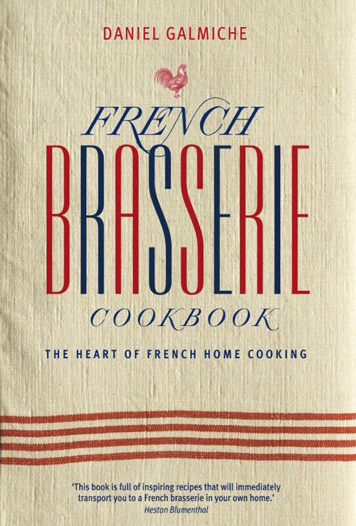 French Brasserie Cookbook The Heart of French Home Cooking - image 1