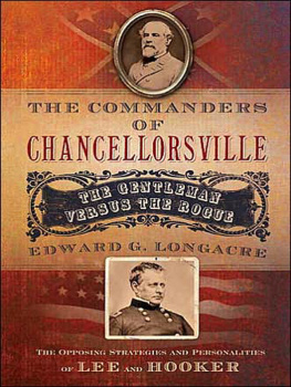 Edward G. Longacre - The Commanders of Chancellorsville: The Gentleman vs. The Rogue