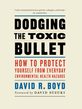 David R. Boyd - Dodging the Toxic Bullet: How to Protect Yourself from Everyday Environmental Health Hazards