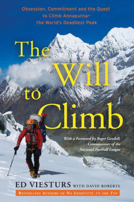 Ed Viesturs - The Will to Climb: Obsession and Commitment and the Quest to Climb Annapurna--the Worlds Deadliest Peak