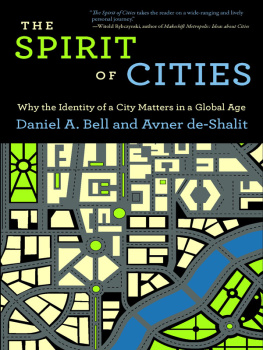 Daniel A. Bell - The Spirit of Cities: Why the Identity of a City Matters in a Global Age