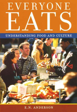 E.N. Anderson Everyone Eats: Understanding Food and Culture