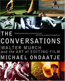 Michael Ondaatje - The Conversations: Walter Murch and the Art of Editing Film