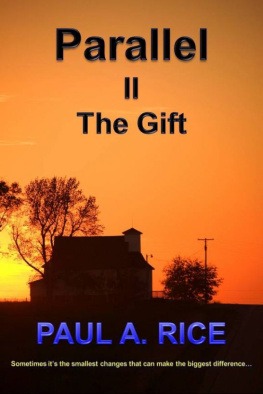 Paul A. Rice - Parallel II The Gift (or Awakening 2 The Gift)