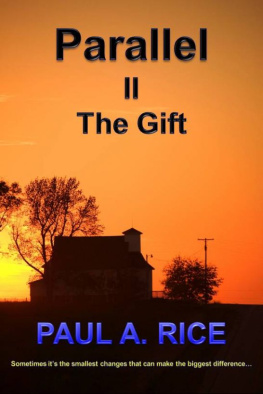 Paul A. Rice Parallel II The Gift (or Awakening 2 The Gift)