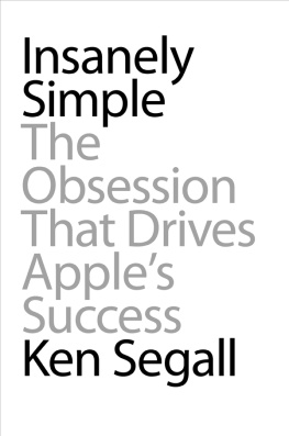 Ken Segall Insanely Simple: The Obsession That Drives Apples Success