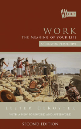 Lester DeKoster - Work: The Meaning of Your Life: A Christian Perspective