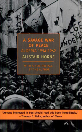 Alistair Horne A Savage War of Peace: Algeria 1954-1962