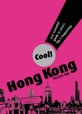 Martin Liu - Cool! Hong Kong: Your Essential Guide to Whats Hip and Happening