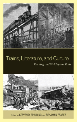 Steven D. Spalding Trains, Literature, and Culture: Reading and Writing the Rails