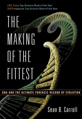 Sean B. Carroll - The Making of the Fittest: DNA and the Ultimate Forensic Record of Evolution