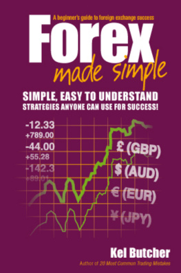 Kel Butcher - Forex Made Simple: A Beginners Guide to Foreign Exchange Success