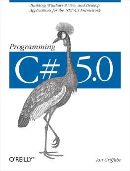 Ian Griffiths Programming C# 5.0: Building Windows 8, Web, and Desktop Applications for the .NET 4.5 Framework