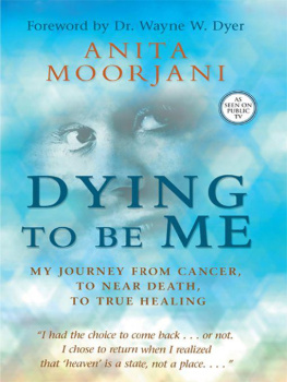 Anita Moorjani - Dying To Be Me: My Journey from Cancer, to Near Death, to True Healing