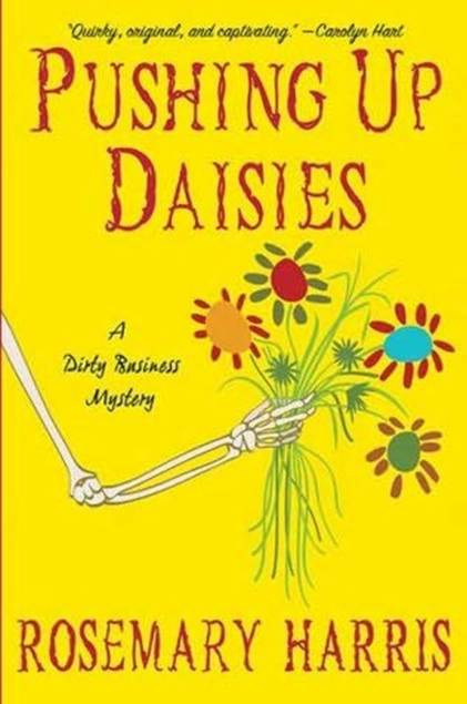 Rosemary Harris Pushing Up Daisies The first book in the Dirty Business - photo 1