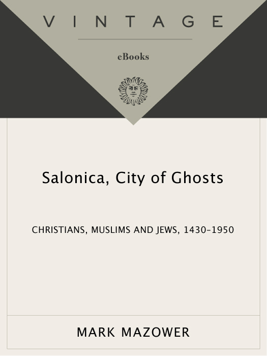 Acclaim for Mark Mazowers Salonica City of Ghosts Winner of The John - photo 1